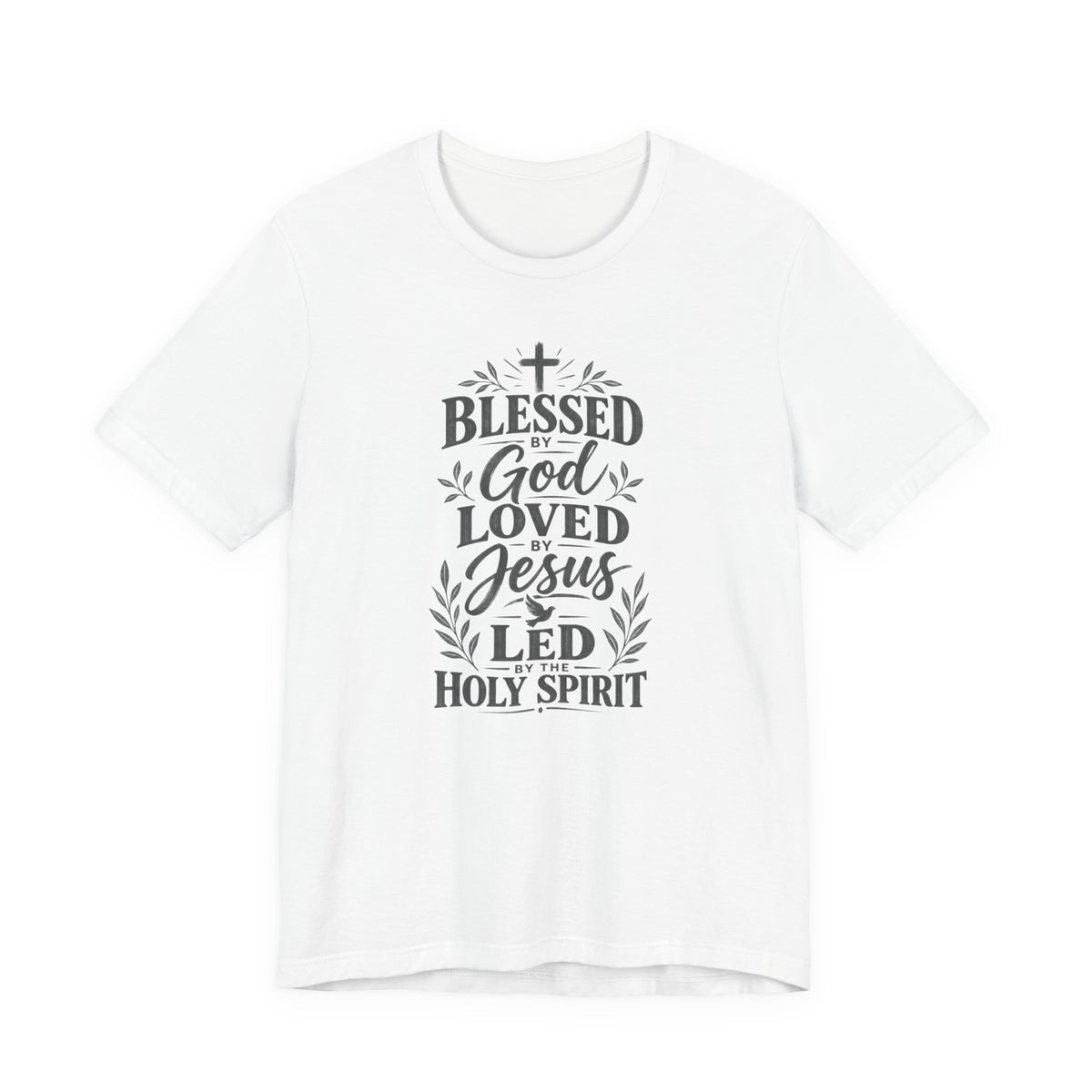 "Blessed by God, Loved by Jesus, Led by Holy Spirit" T shirt