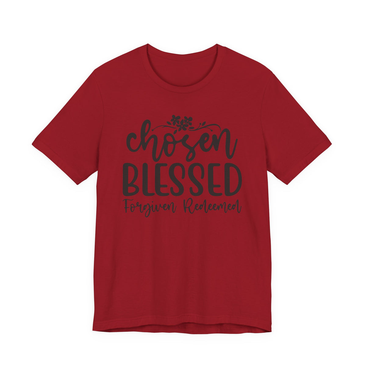 "Chosen Blessed, Forgiven Redeemed"  T‑Shirt