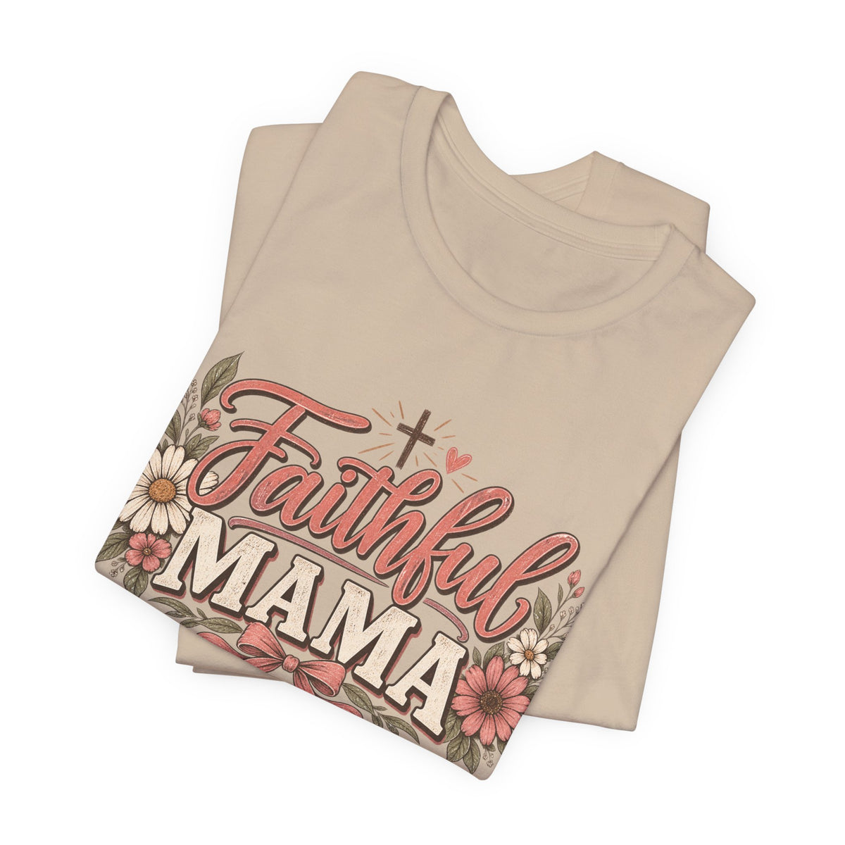Faithful Mama T-Shirt — Floral Christian Mother Tee (Faithful Mama)