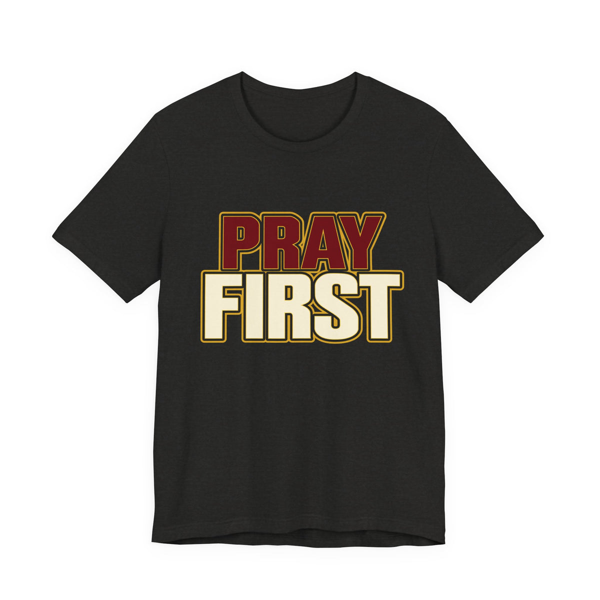 Pray First T-Shirt