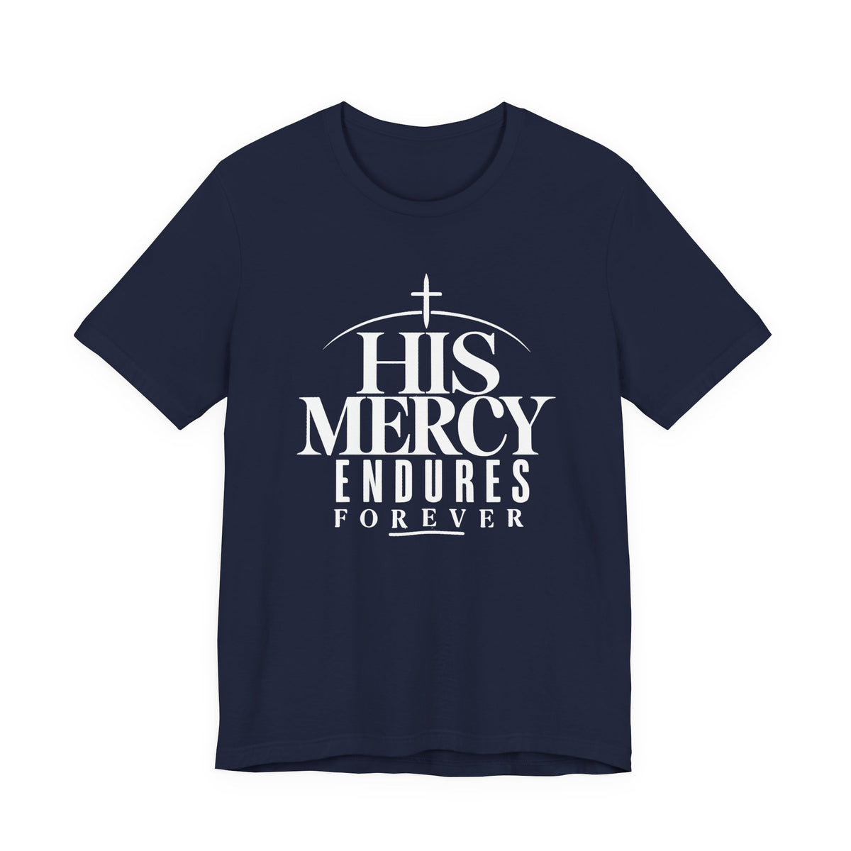 His Mercy Endures Forever T shirt