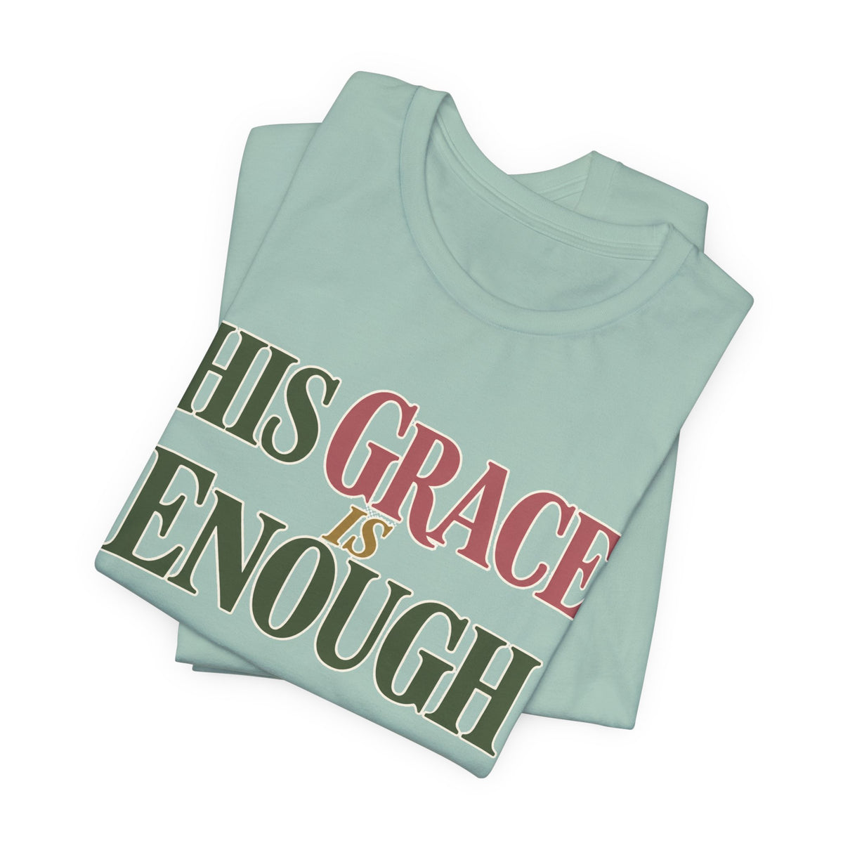 His Grace Is Enough T-Shirt