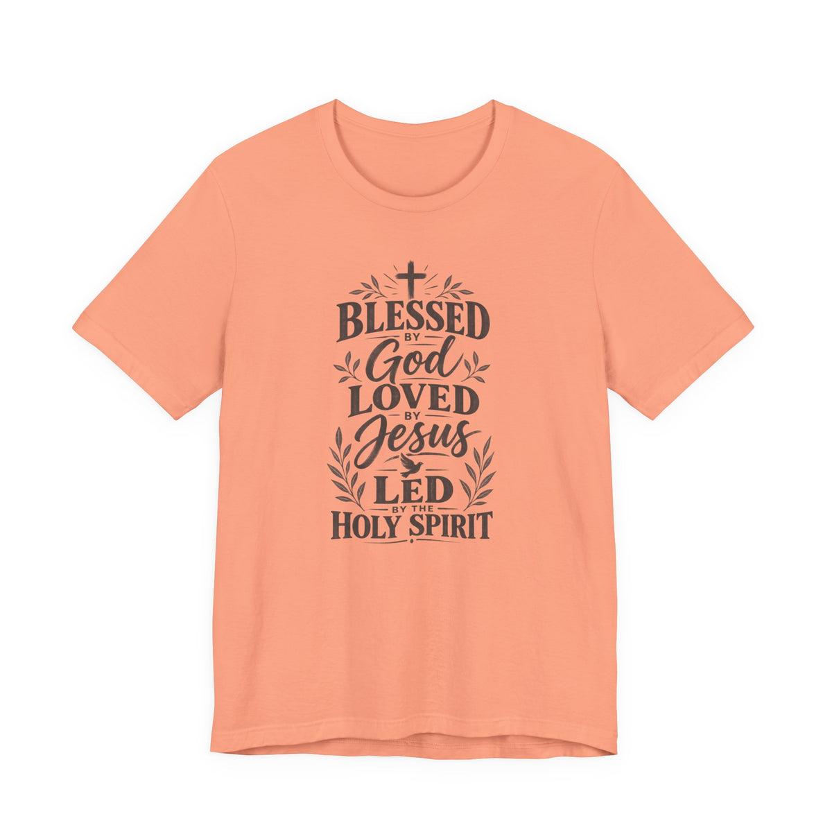 "Blessed by God, Loved by Jesus, Led by Holy Spirit" T shirt