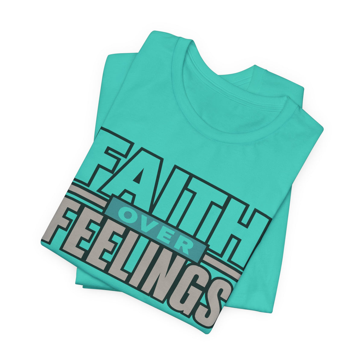 Faith Over Feelings T-Shirt