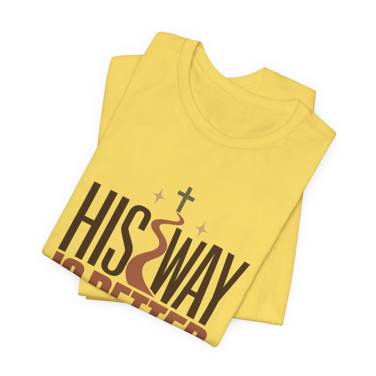 His Way Is Better T-Shirt — Christian Faith Graphic Tee