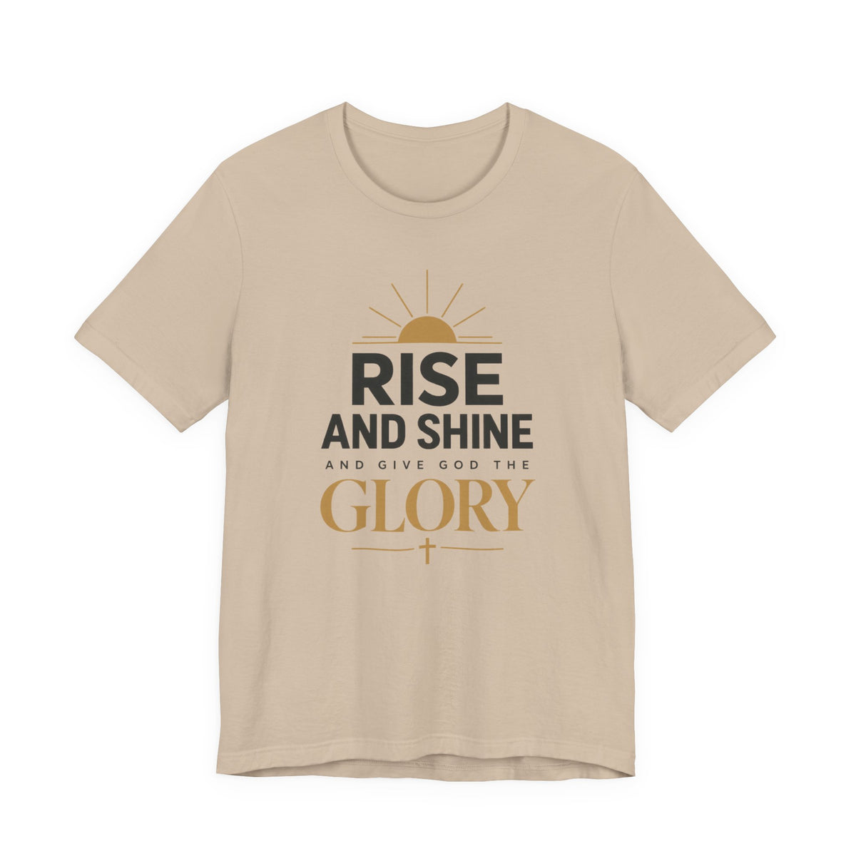 Rise and Shine Glory T shirt