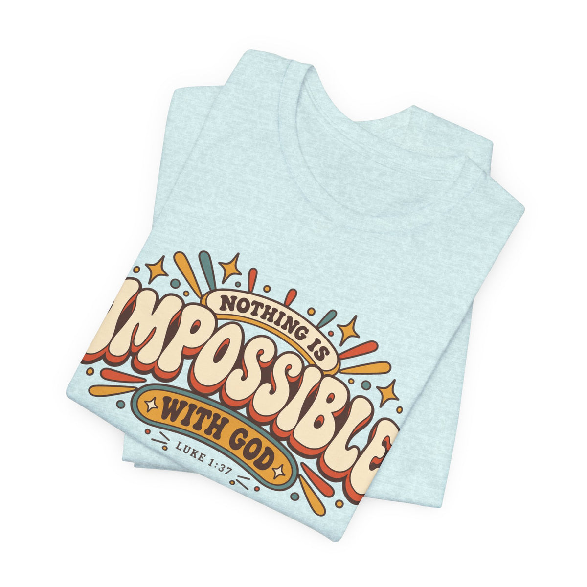 Nothing Is Impossible With God T-Shirt — Inspirational Christian Faith Tee