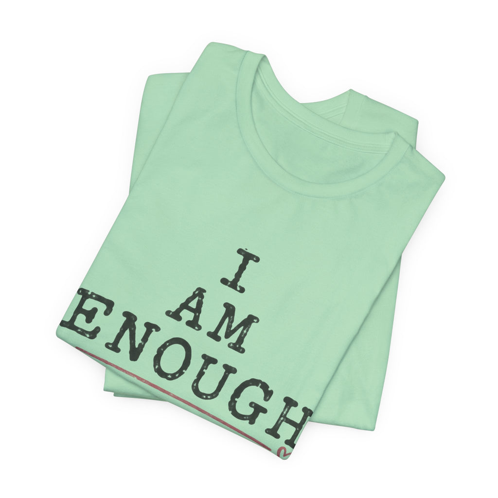 I Am Enough T-Shirt