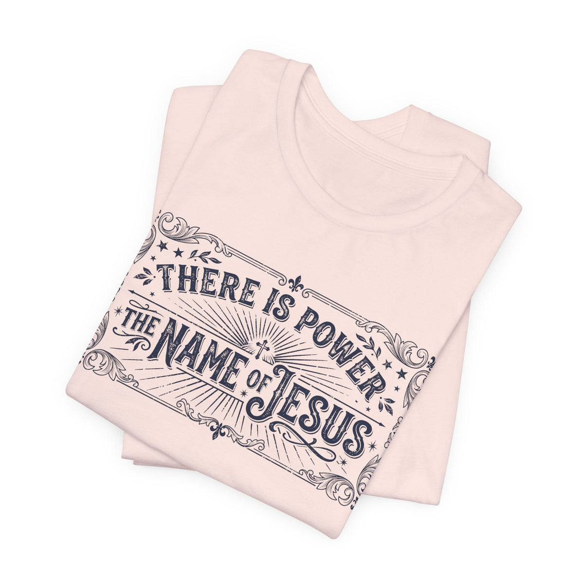 There Is Power In The Name Of Jesus T-Shirt