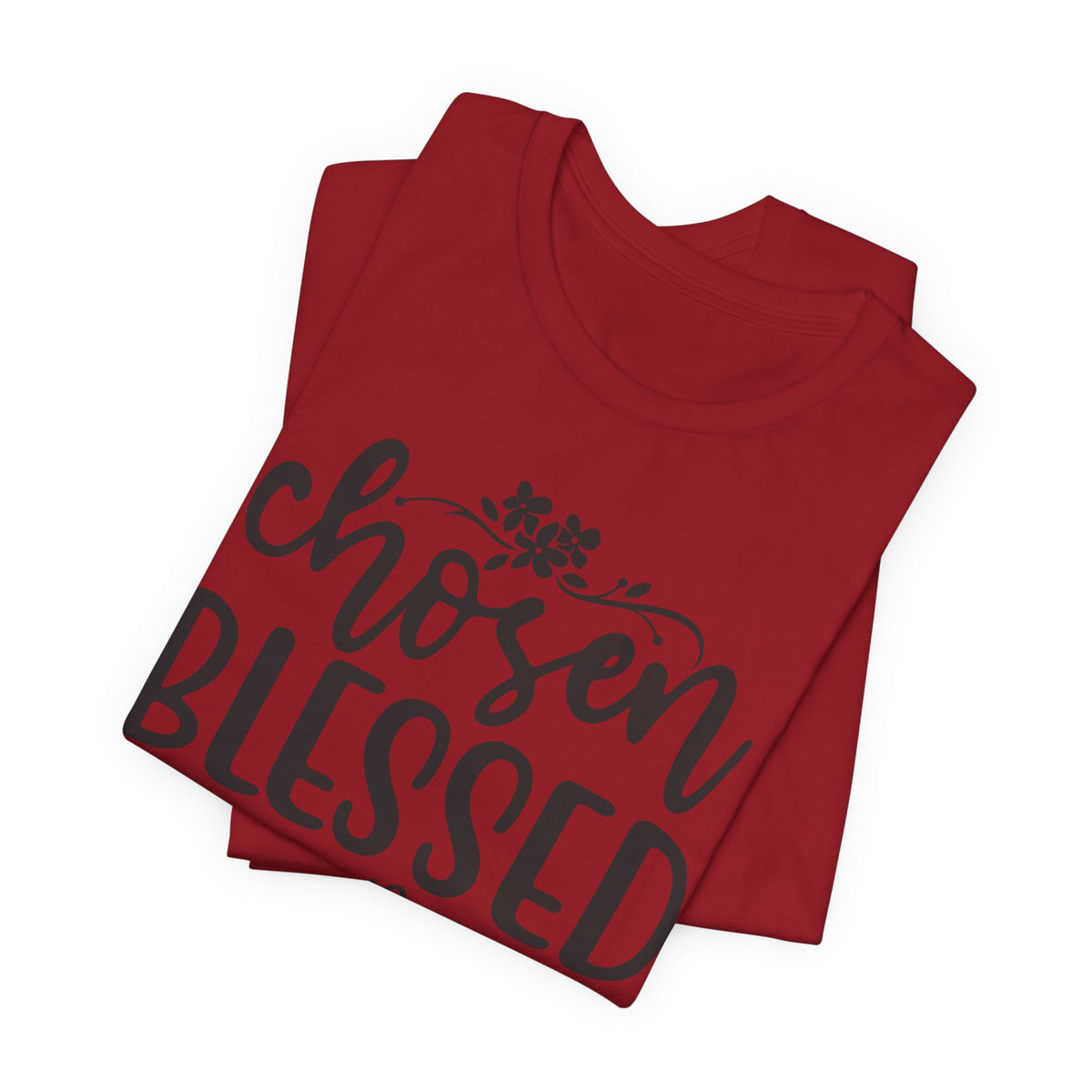 "Chosen Blessed, Forgiven Redeemed"  T‑Shirt