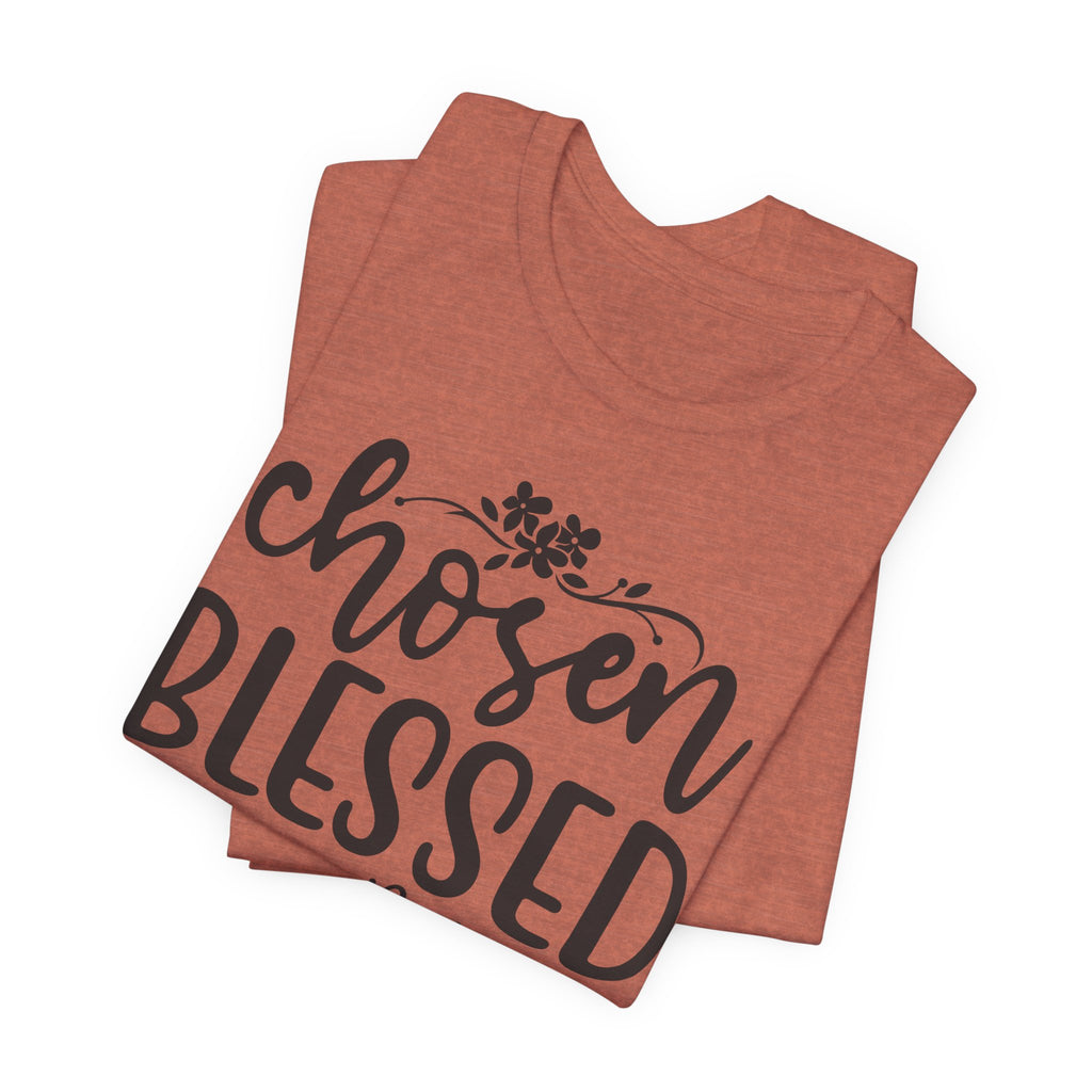 "Chosen Blessed, Forgiven Redeemed"  T‑Shirt