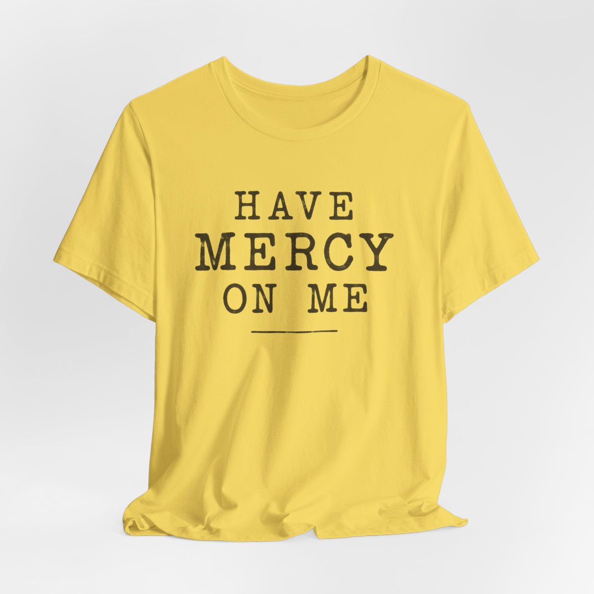 Have Mercy On Me T-Shirt