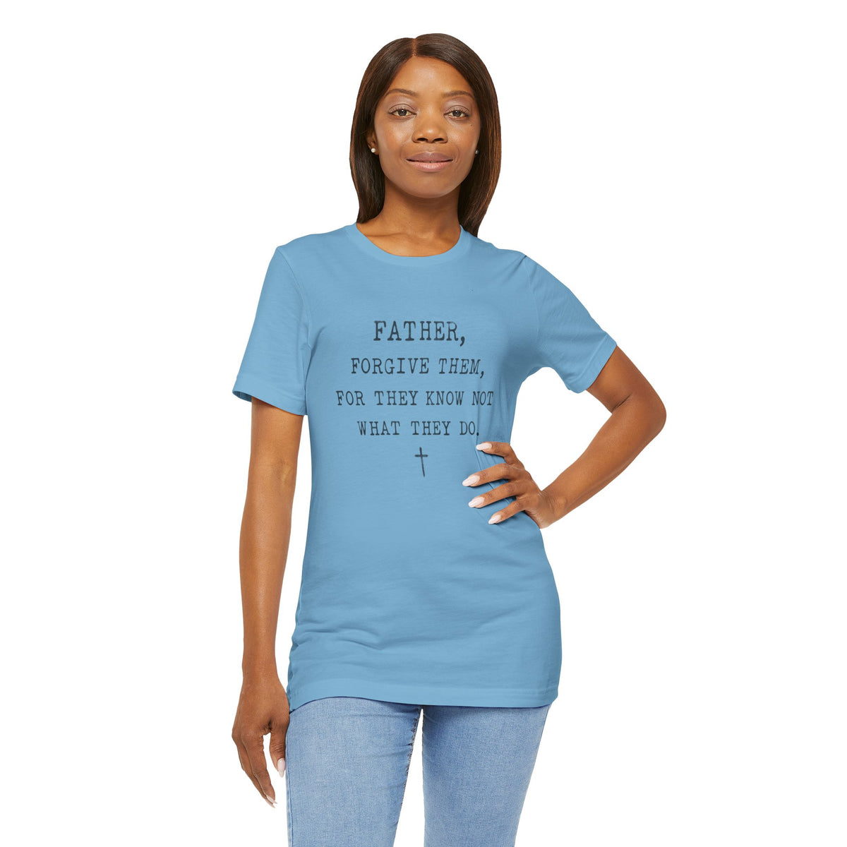 "Father, Forgive Them, For They Know Not What They Do" Christian T‑Shirt