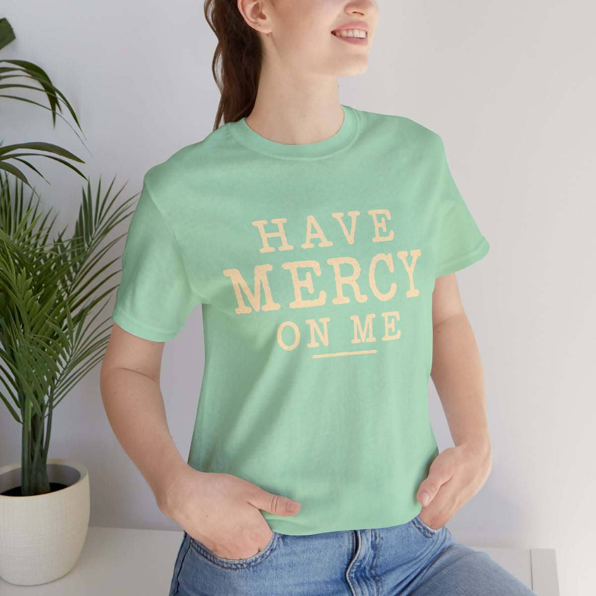 Have Mercy On Me — Casual Inspirational T-Shirt