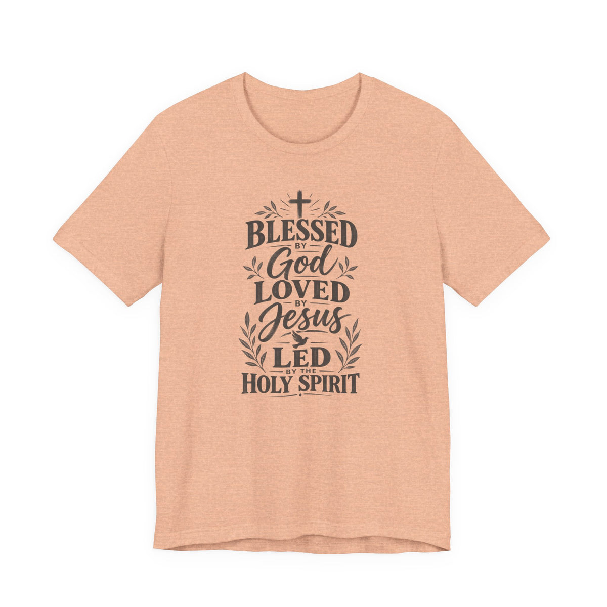 "Blessed by God, Loved by Jesus, Led by Holy Spirit" T shirt