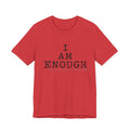 I Am Enough T-Shirt
