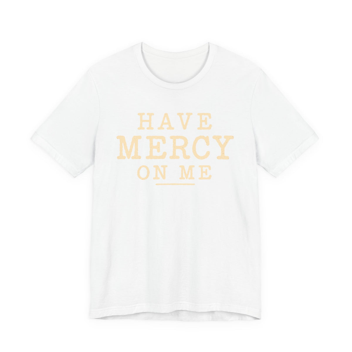 Have Mercy On Me T-Shirt