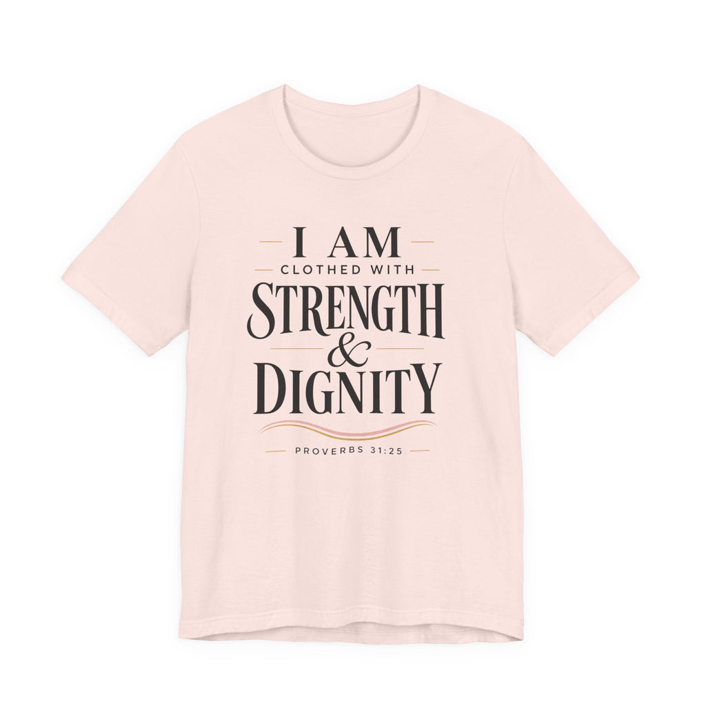 Strength & Dignity T‑Shirt — "I Am Clothed With Strength & Dignity" Inspirational Tee