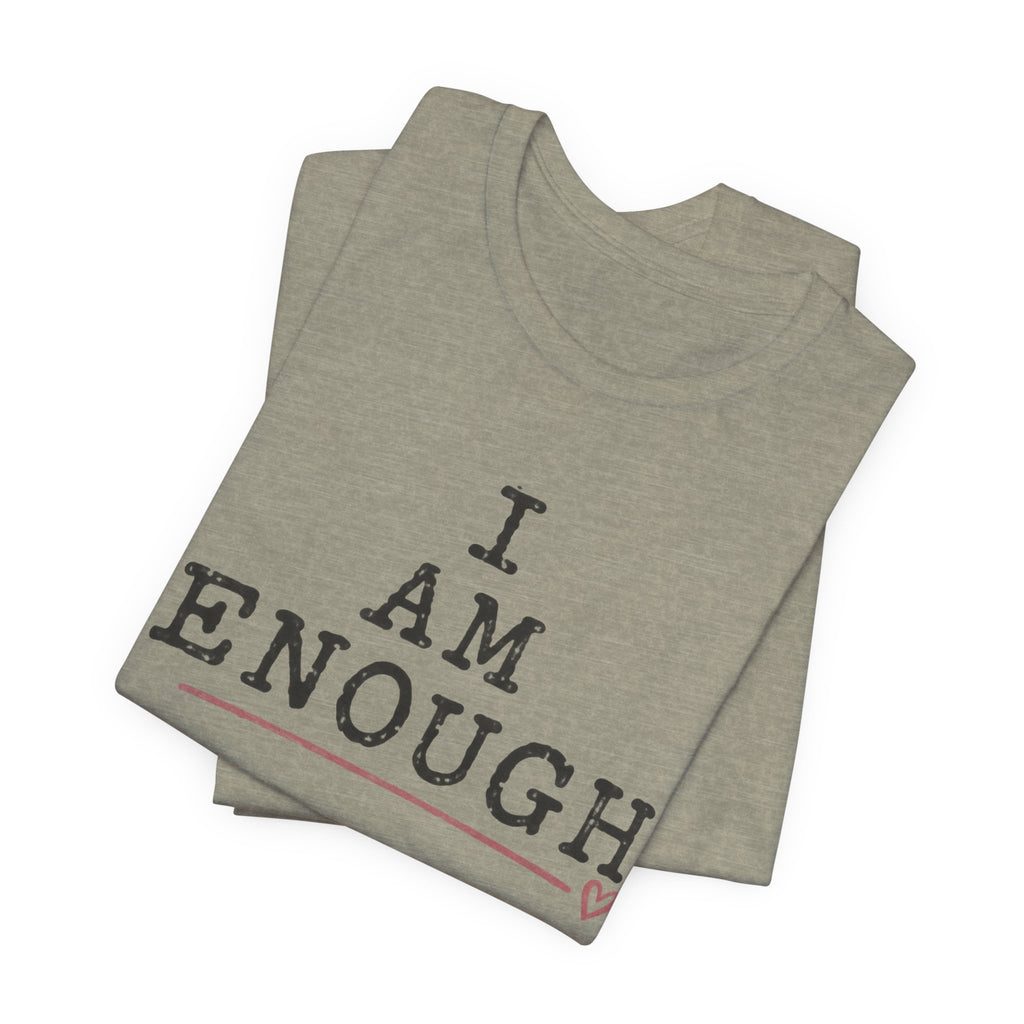 I Am Enough Tee — Inspirational Affirmation T-Shirt