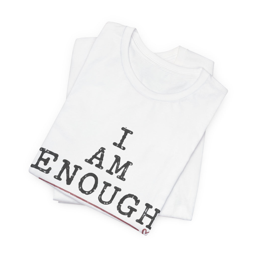 I Am Enough T-Shirt
