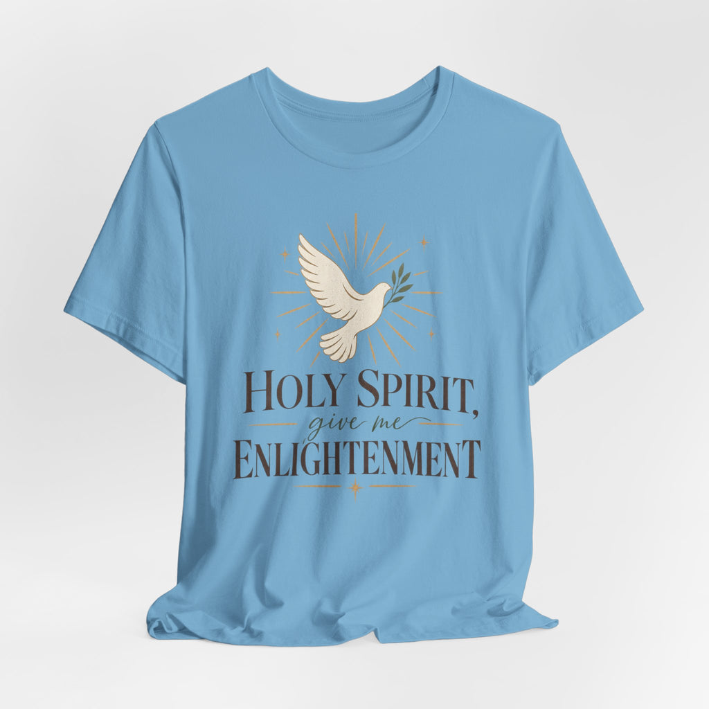 "Holy Spirit Give Me Enlightenment" T shirt