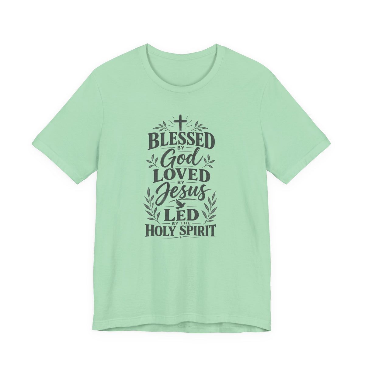 "Blessed by God, Loved by Jesus, Led by Holy Spirit" T shirt