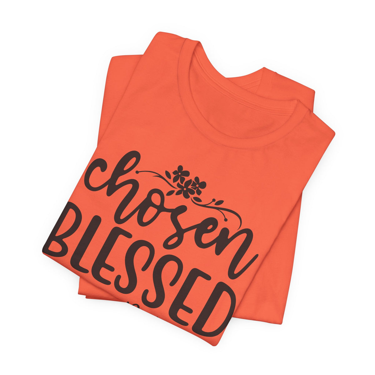 "Chosen Blessed, Forgiven Redeemed"  T‑Shirt