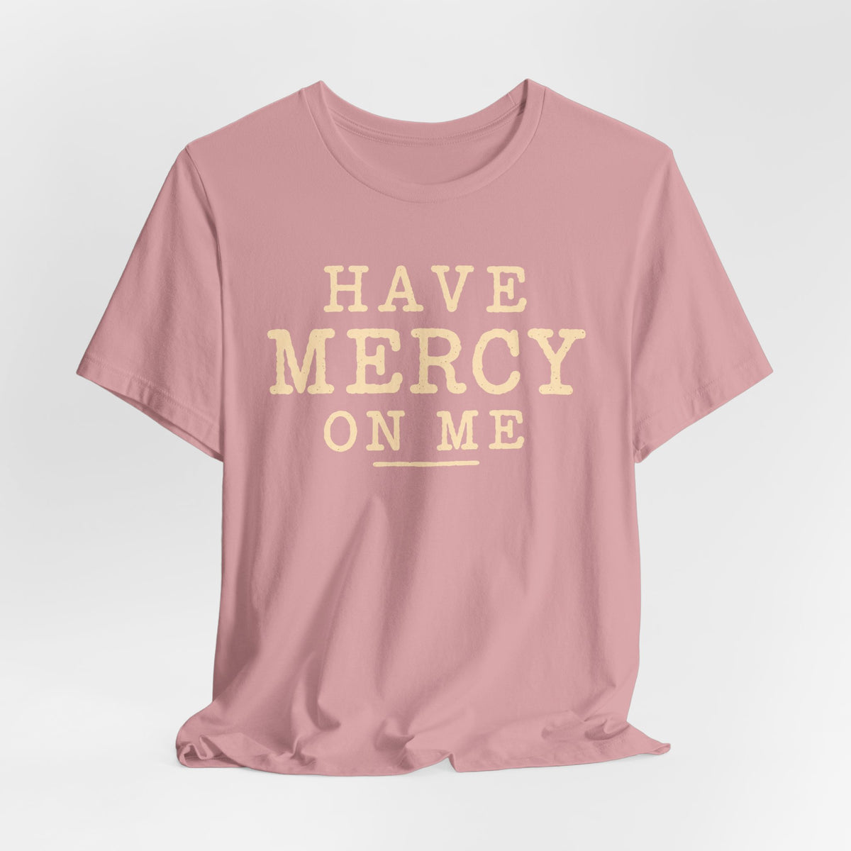 Have Mercy On Me T-Shirt