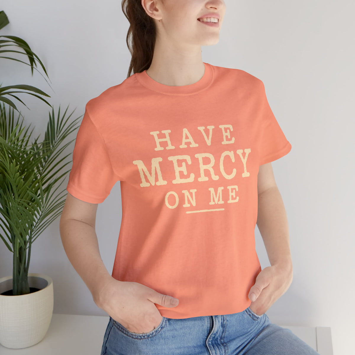Have Mercy On Me — Casual Inspirational T-Shirt