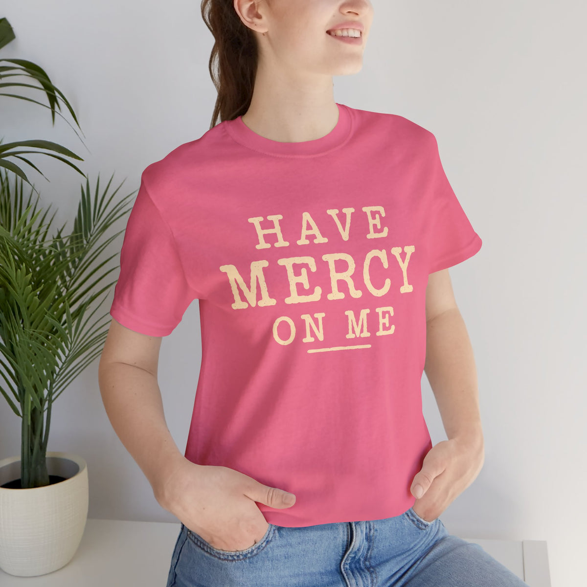 Have Mercy On Me — Casual Inspirational T-Shirt