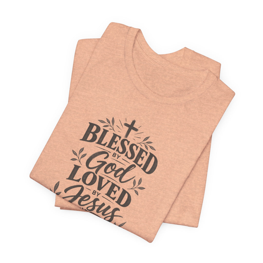"Blessed by God, Loved by Jesus, Led by Holy Spirit" T shirt