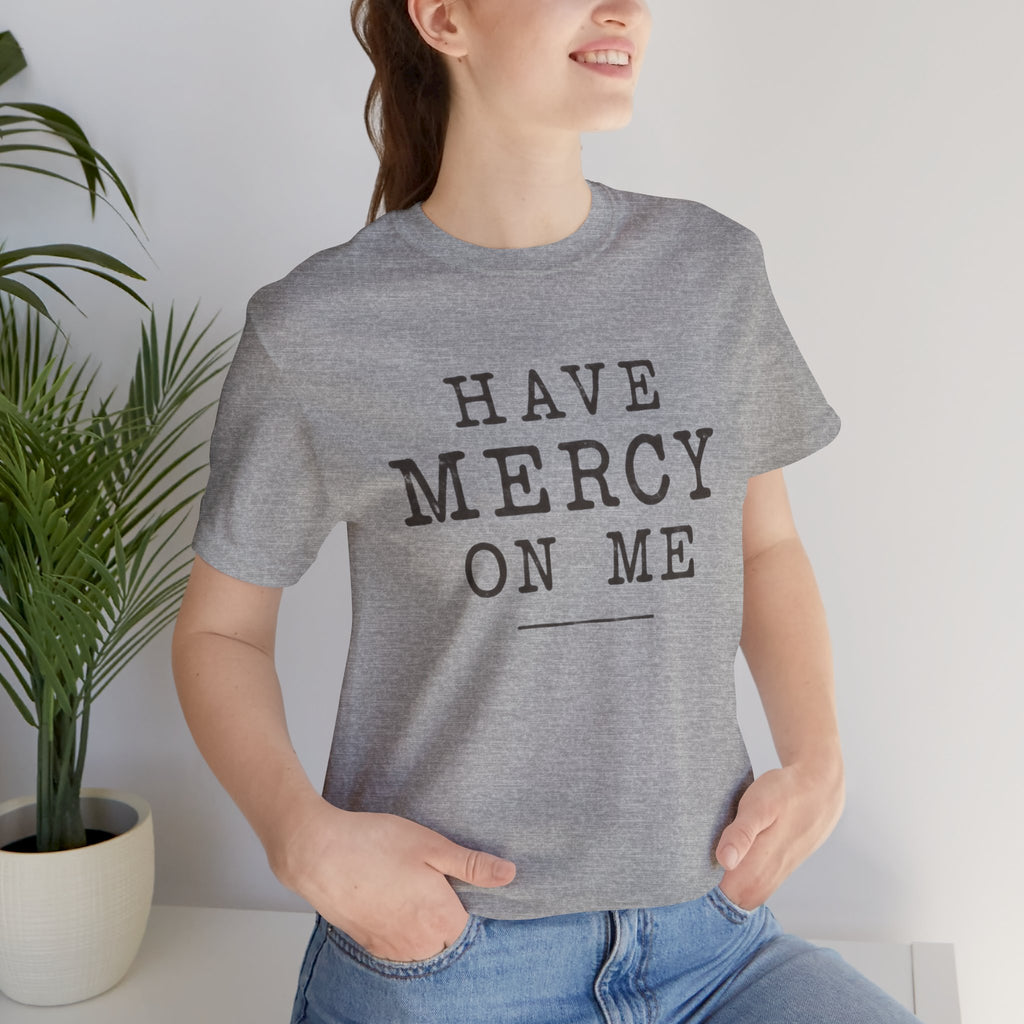 Have Mercy On Me T-Shirt — Vintage Typography Christian Faith Tee