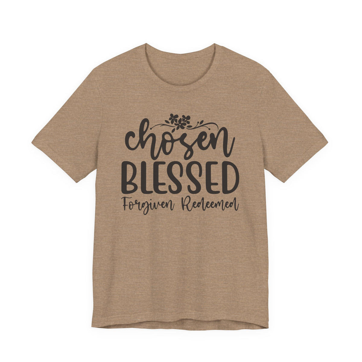 "Chosen Blessed, Forgiven Redeemed"  T‑Shirt