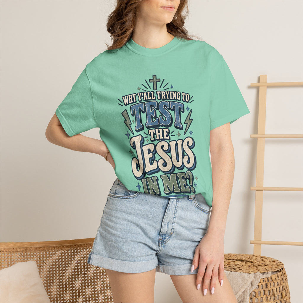 Why yall testing the Jesus in me T-shirt