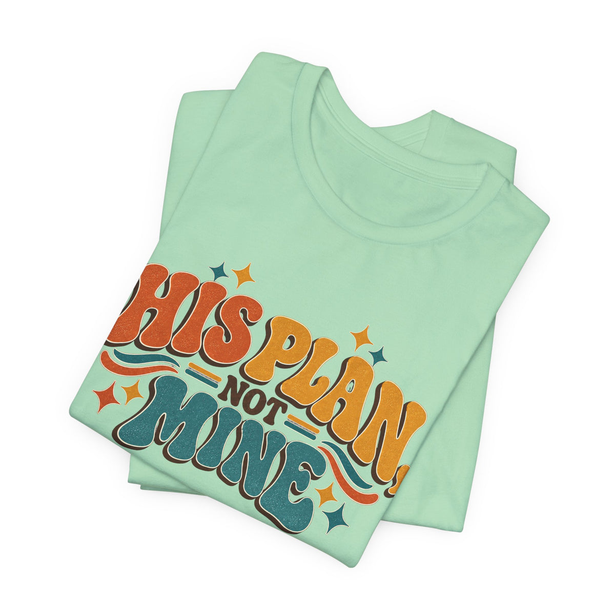His Plan Not Mine T-Shirt — Retro Christian Faith Tee