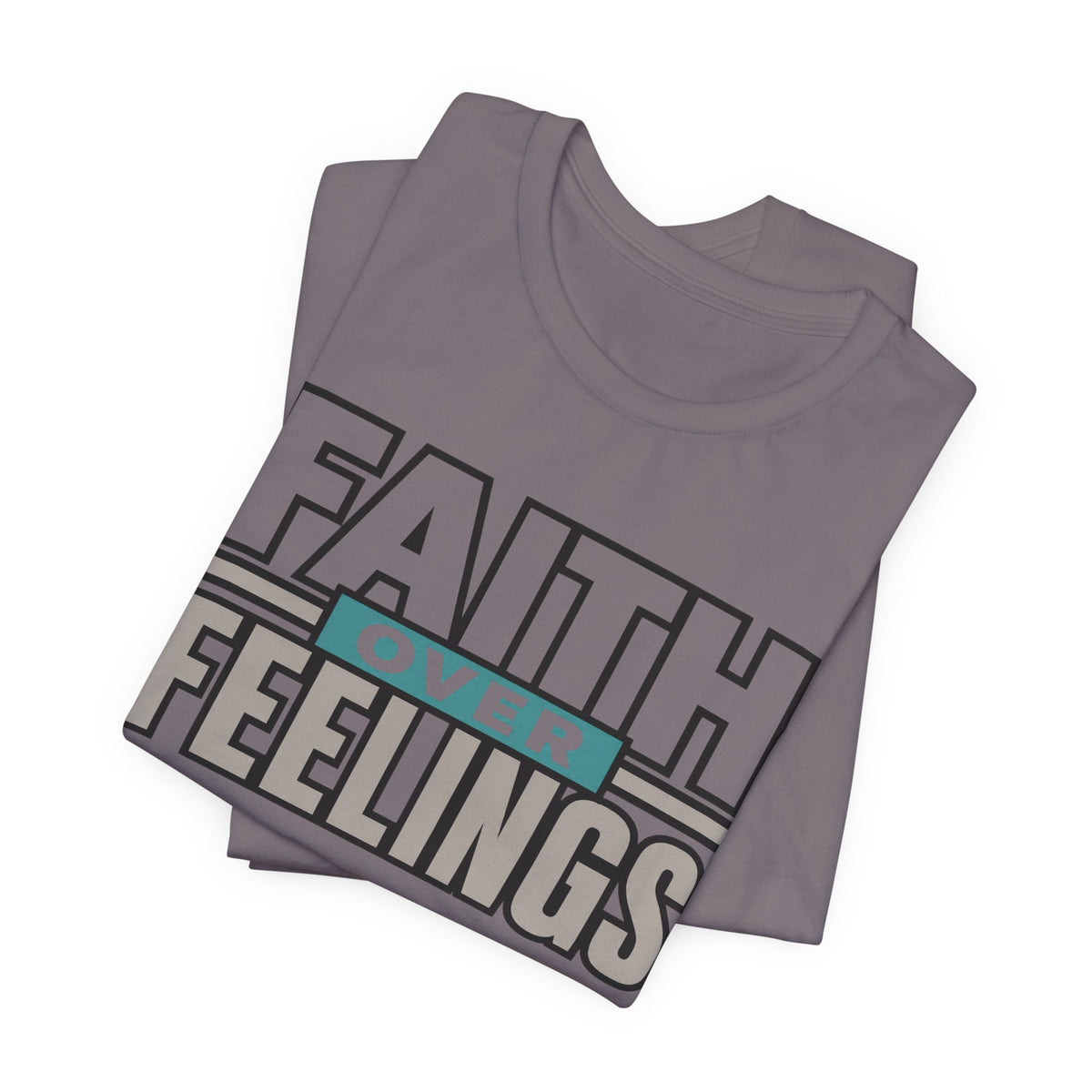 Faith Over Feelings T-Shirt