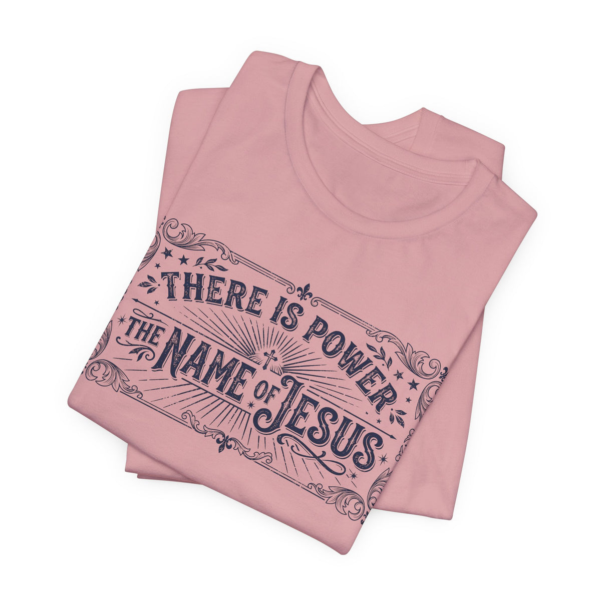 There Is Power In The Name Of Jesus T-Shirt