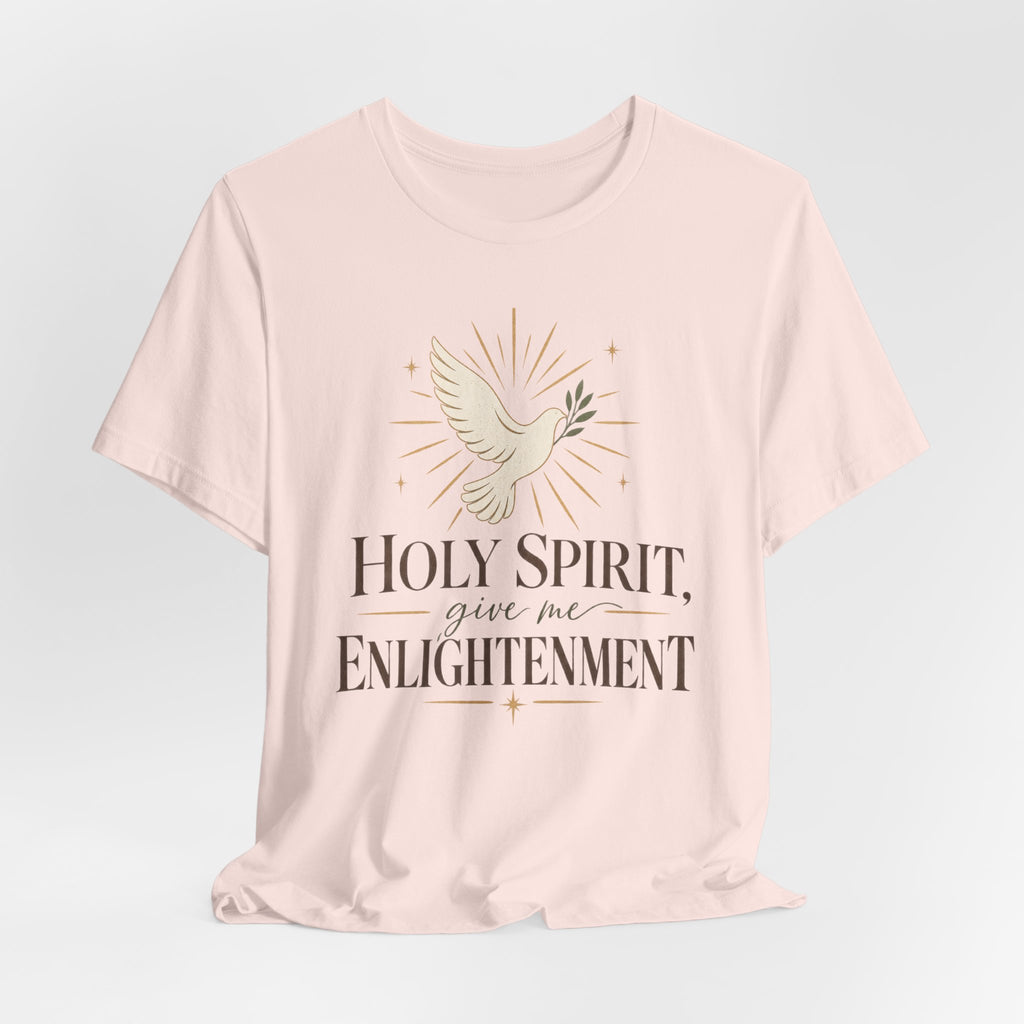 "Holy Spirit Give Me Enlightenment" T shirt