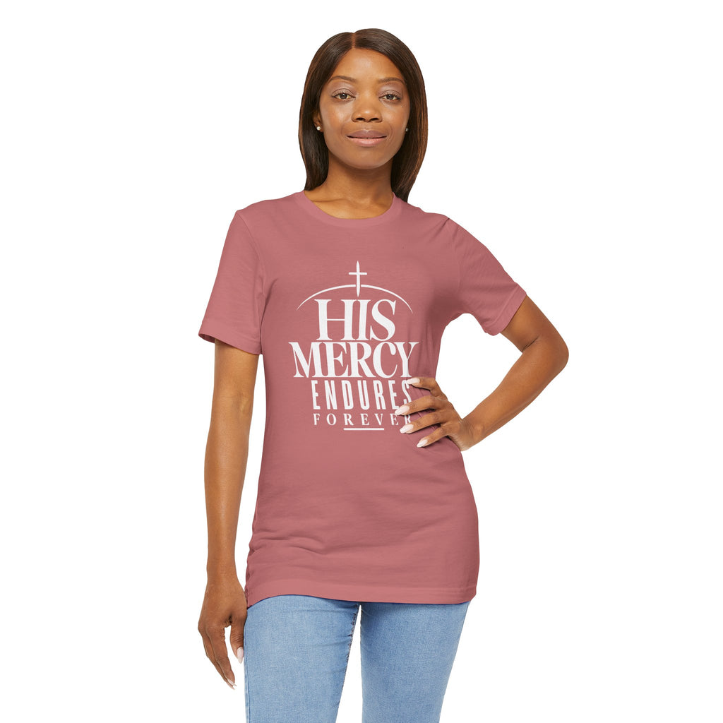 His Mercy Endures Forever T shirt