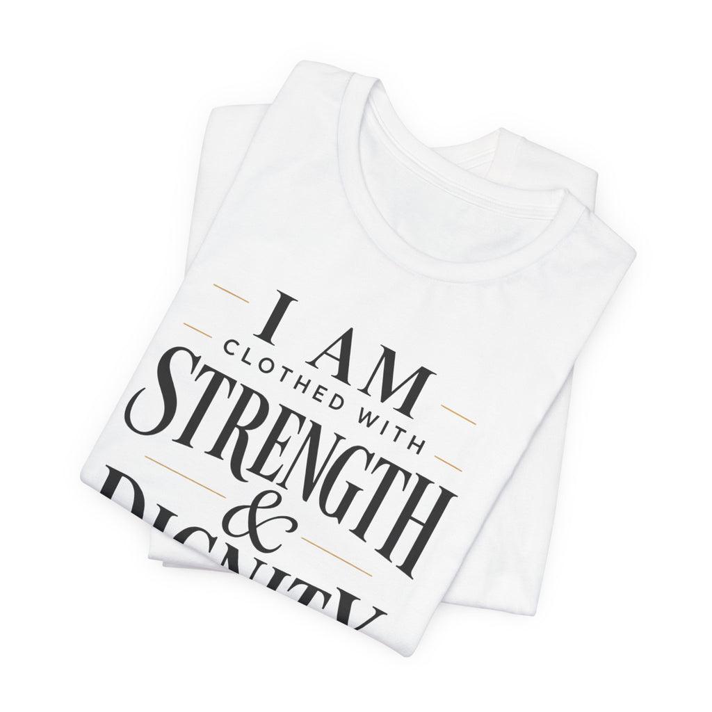 Strength & Dignity T‑Shirt — "I Am Clothed With Strength & Dignity" Inspirational Tee