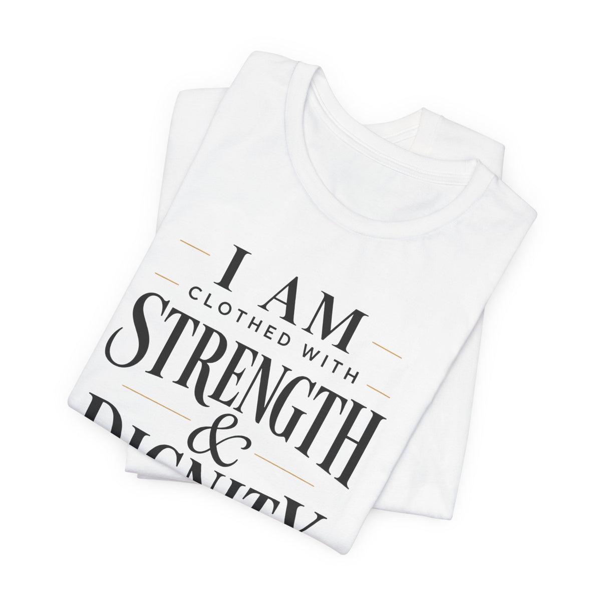 Strength & Dignity T‑Shirt — "I Am Clothed With Strength & Dignity" Inspirational Tee