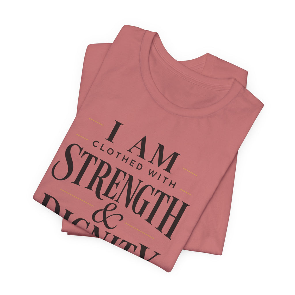 Strength & Dignity T‑Shirt — "I Am Clothed With Strength & Dignity" Inspirational Tee