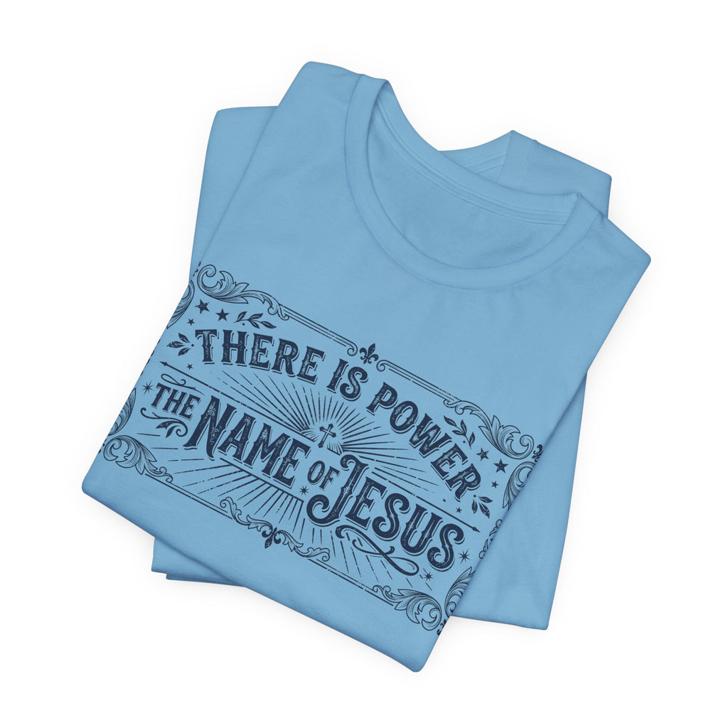 There Is Power In The Name Of Jesus T-Shirt