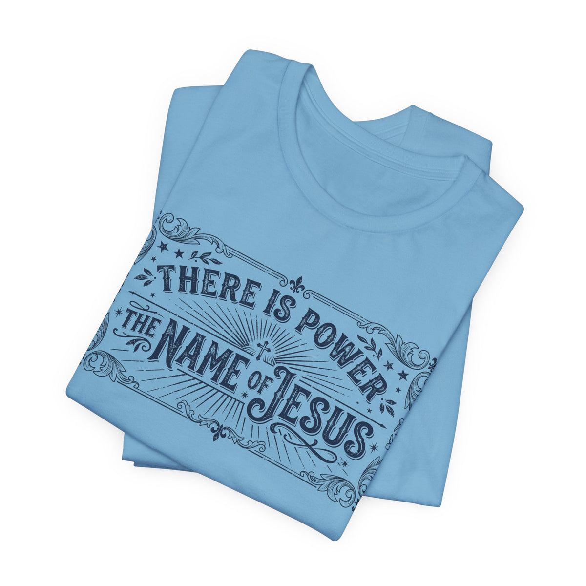 There Is Power In The Name Of Jesus T-Shirt