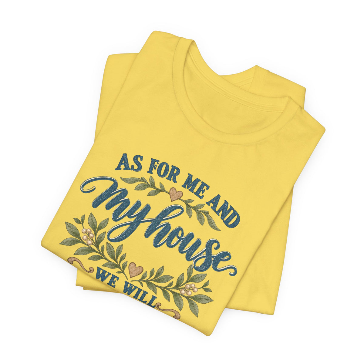 "As For Me And My House We Will Serve The Lord" Christian Tshirt