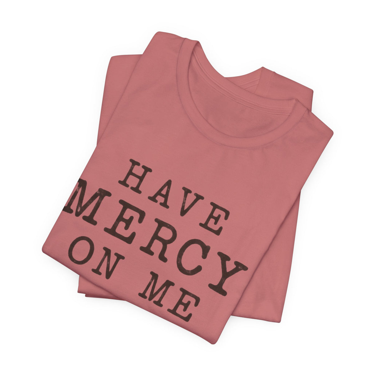 Have Mercy On Me T-Shirt — Vintage Typography Christian Faith Tee