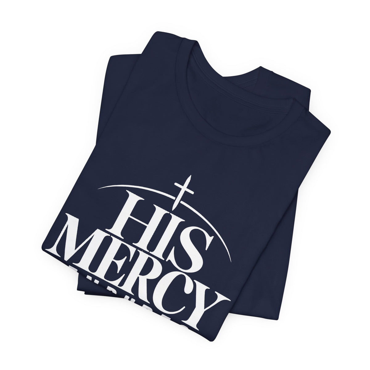 His Mercy Endures Forever T shirt