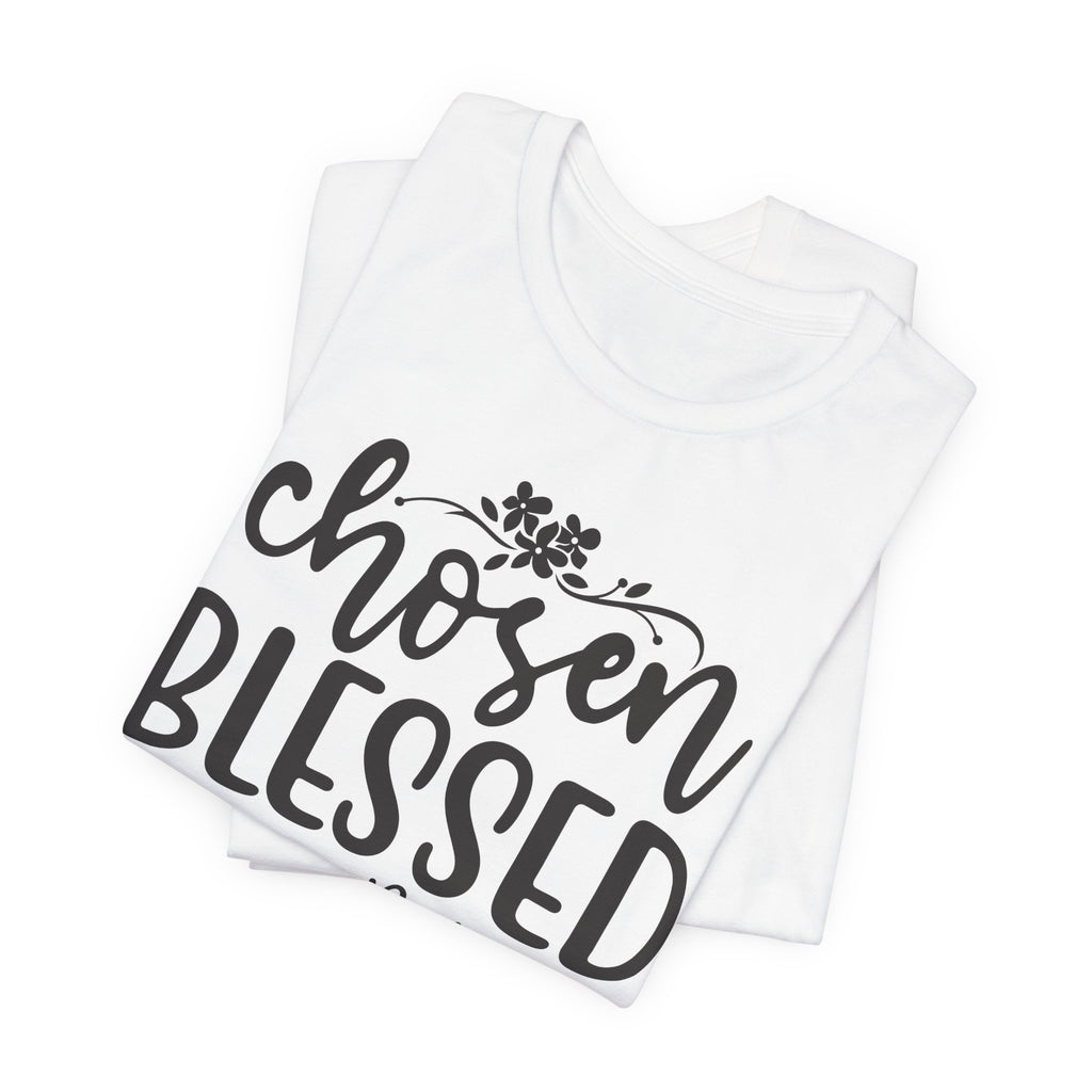 "Chosen Blessed, Forgiven Redeemed"  T‑Shirt
