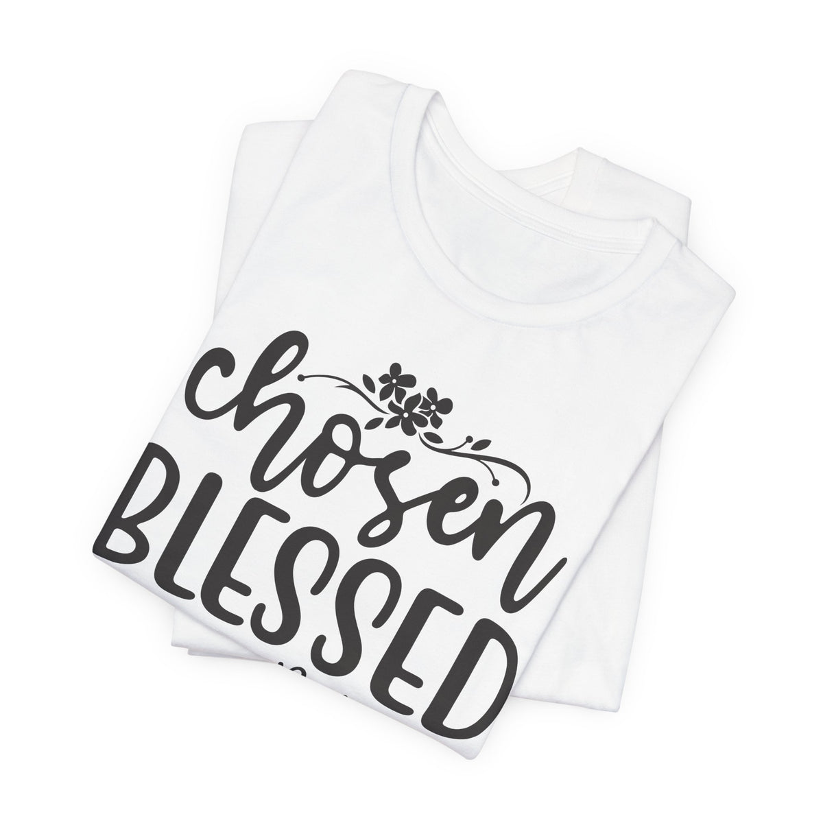 "Chosen Blessed, Forgiven Redeemed"  T‑Shirt