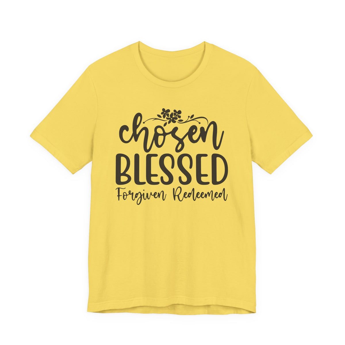 "Chosen Blessed, Forgiven Redeemed"  T‑Shirt